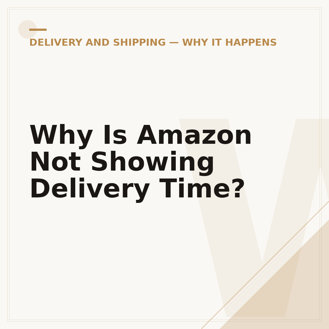 Why Is Amazon Not Showing Delivery Time?