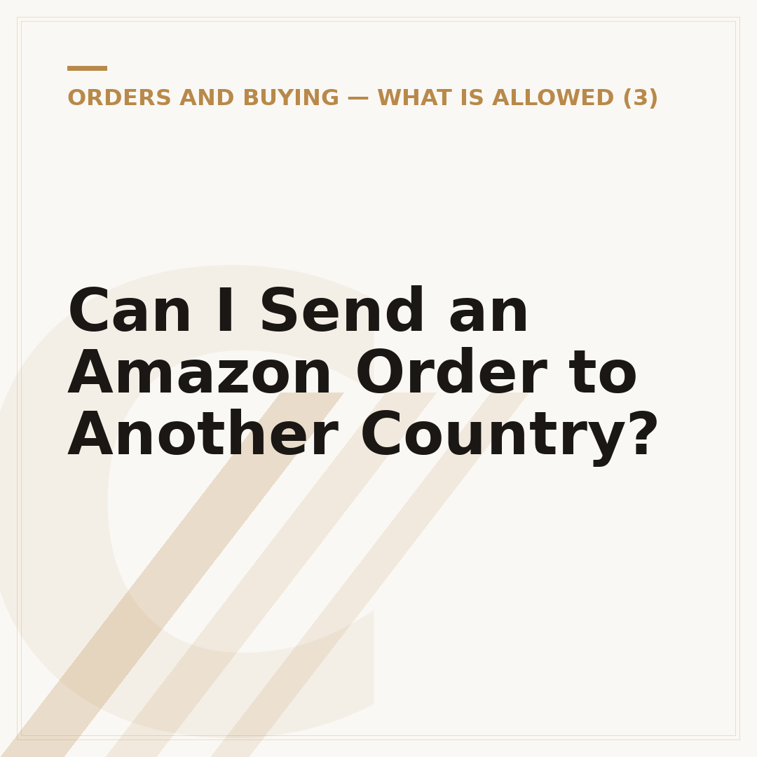 Can I Send an Amazon Order to Another Country?