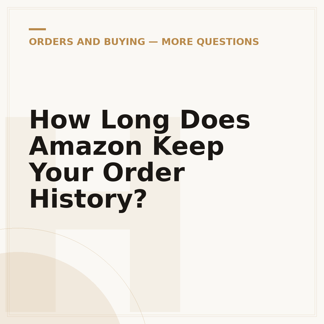 How Long Does Amazon Keep Your Order History?