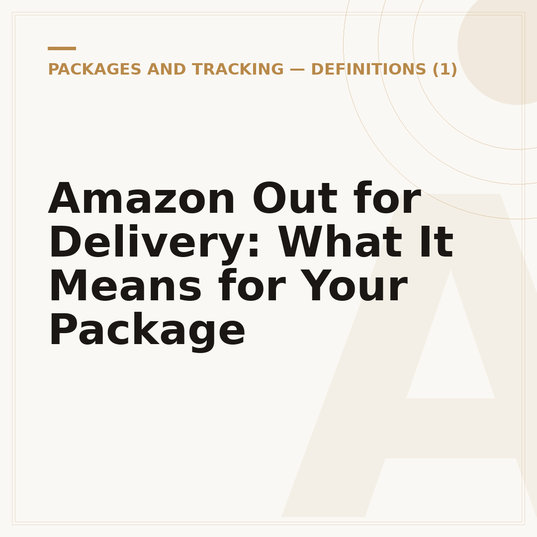 Amazon Out for Delivery: What It Means for Your Package