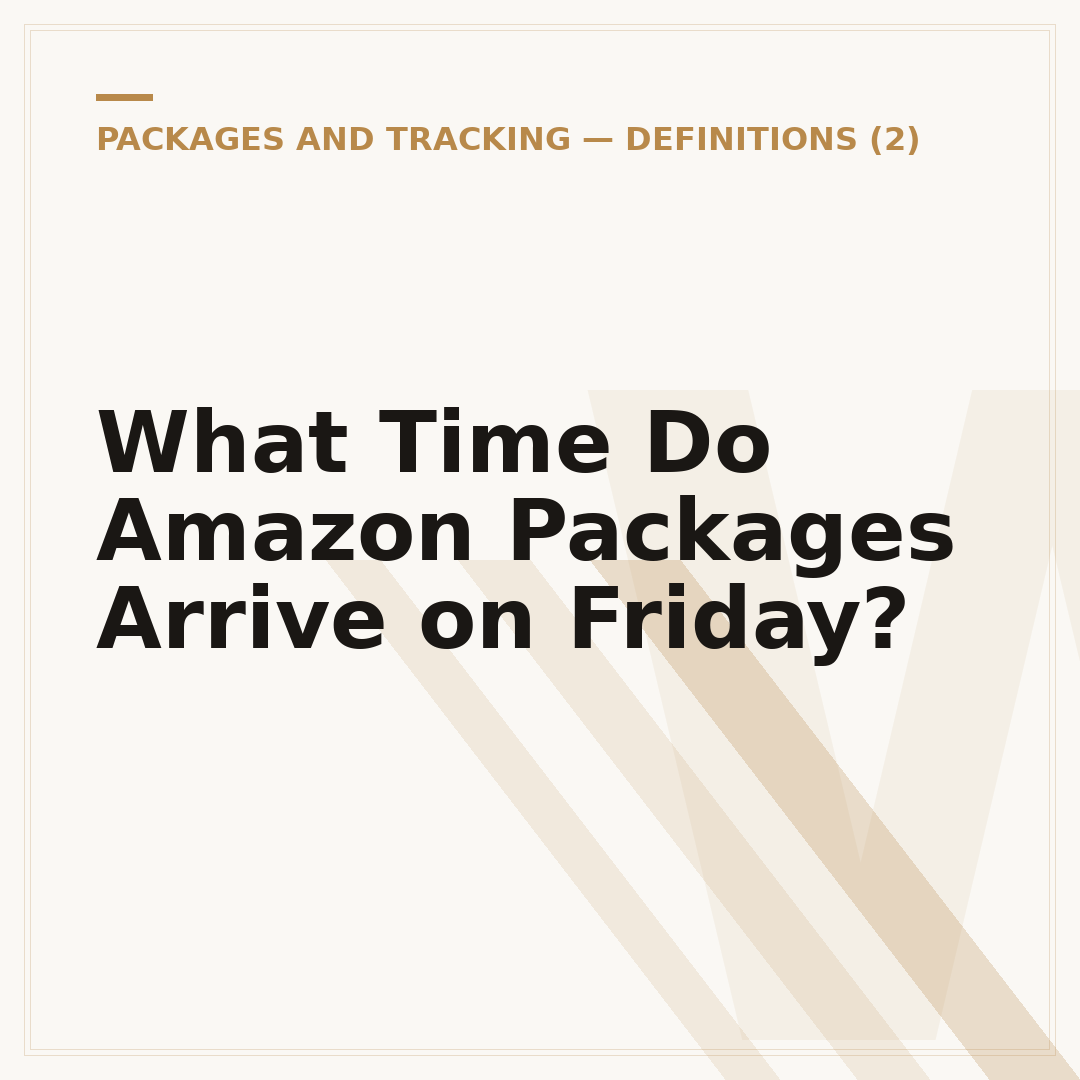 What Time Do Amazon Packages Arrive on Friday?