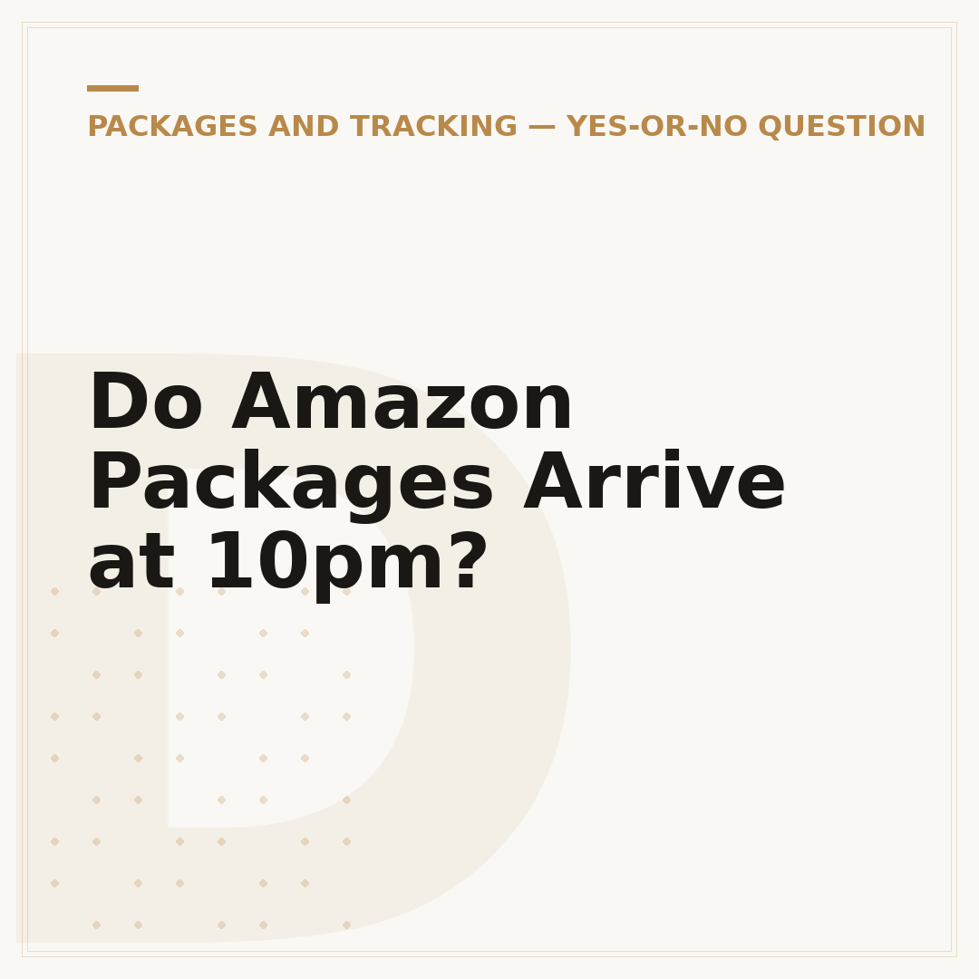 Do Amazon Packages Arrive at 10pm?