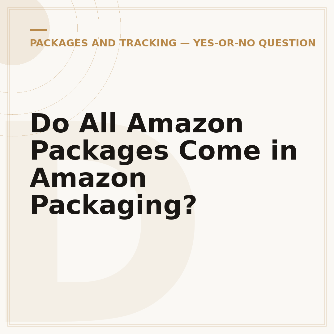 Do All Amazon Packages Come in Amazon Packaging?