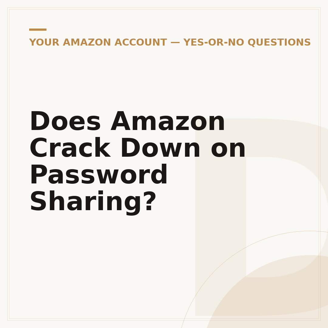Does Amazon Crack Down on Password Sharing?