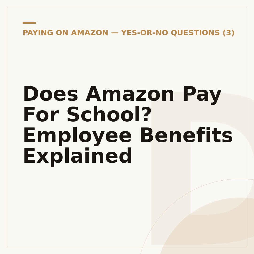 Does Amazon Pay For School? Employee Benefits Explained
