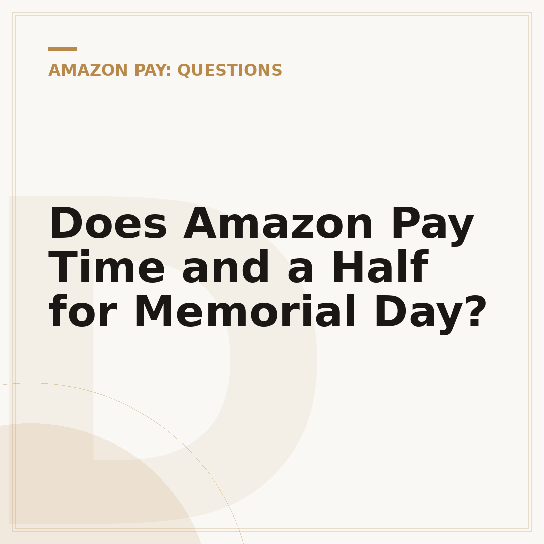 Does Amazon Pay Time and a Half for Memorial Day?