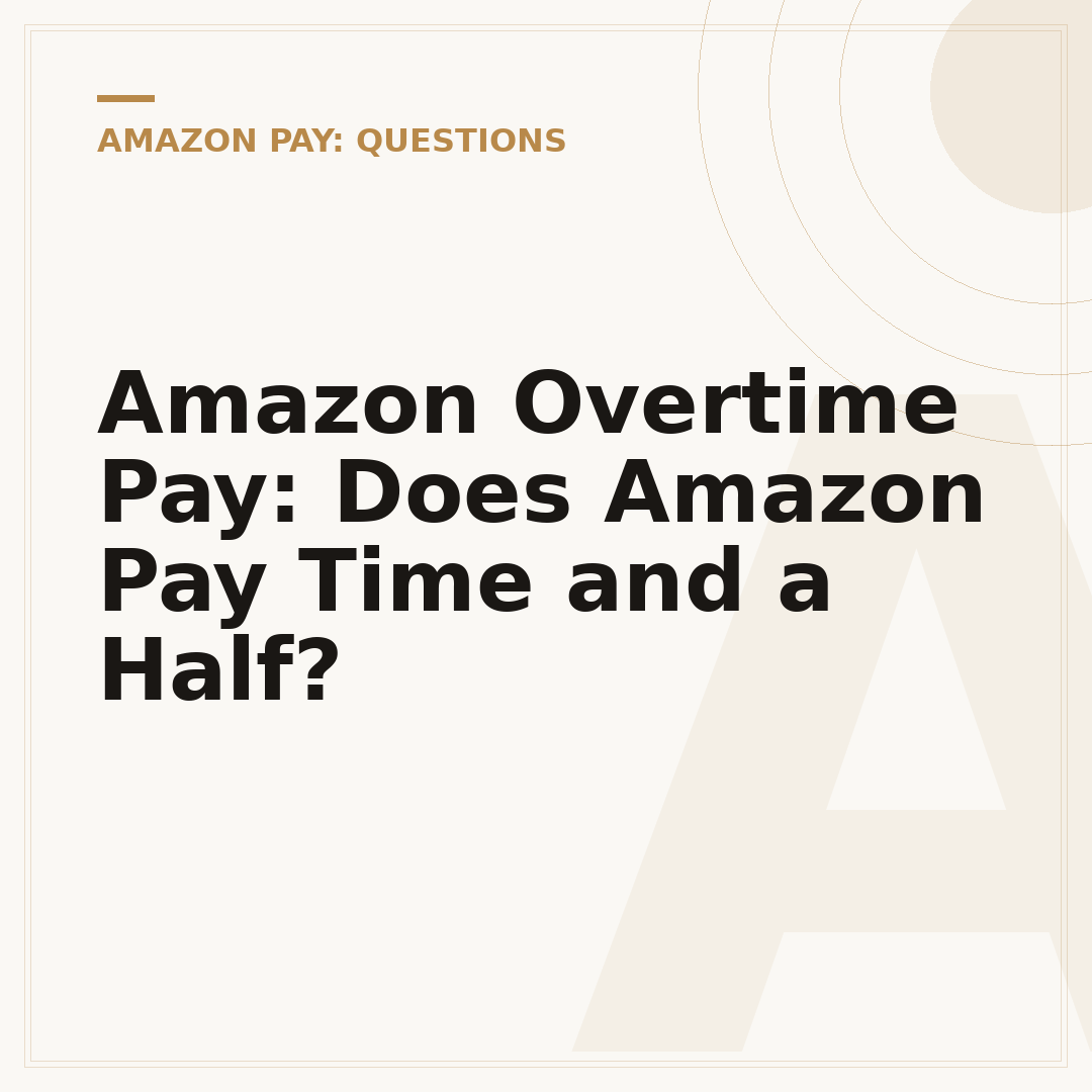 Amazon Overtime Pay: Does Amazon Pay Time and a Half?