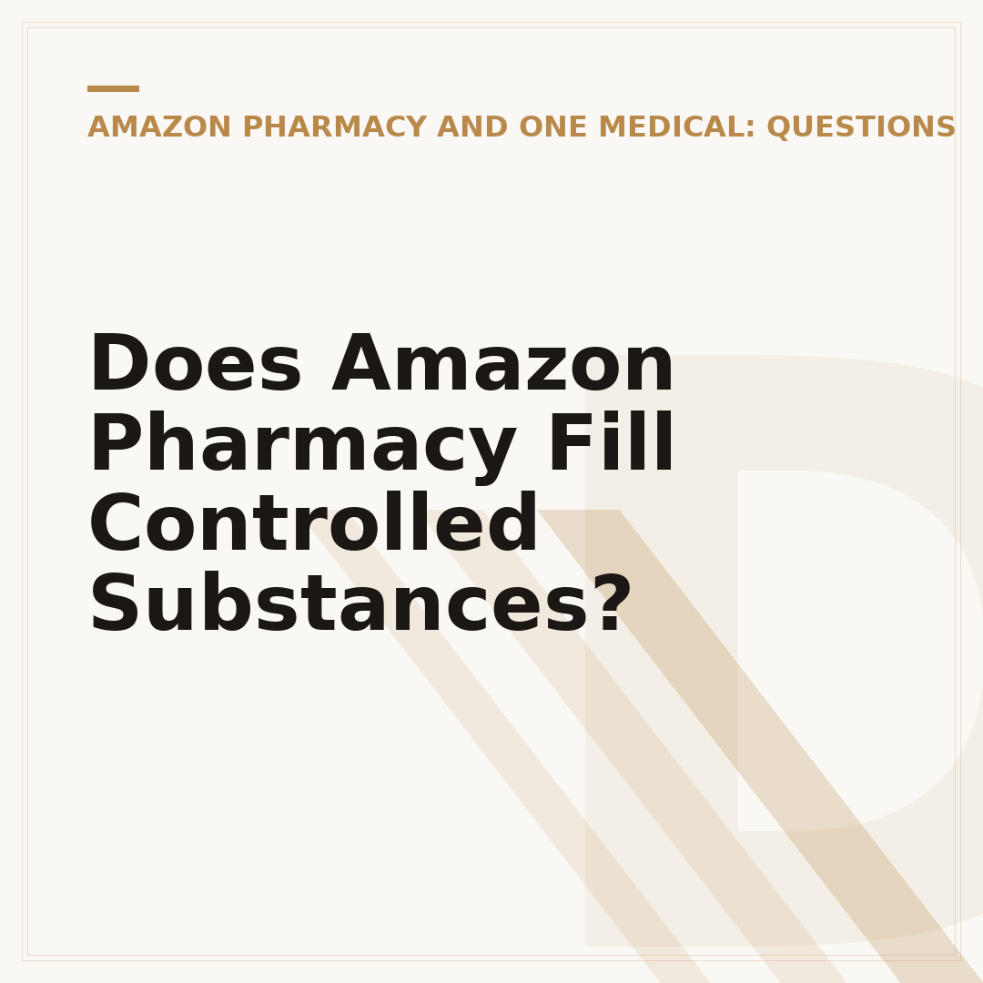 Does Amazon Pharmacy Fill Controlled Substances?