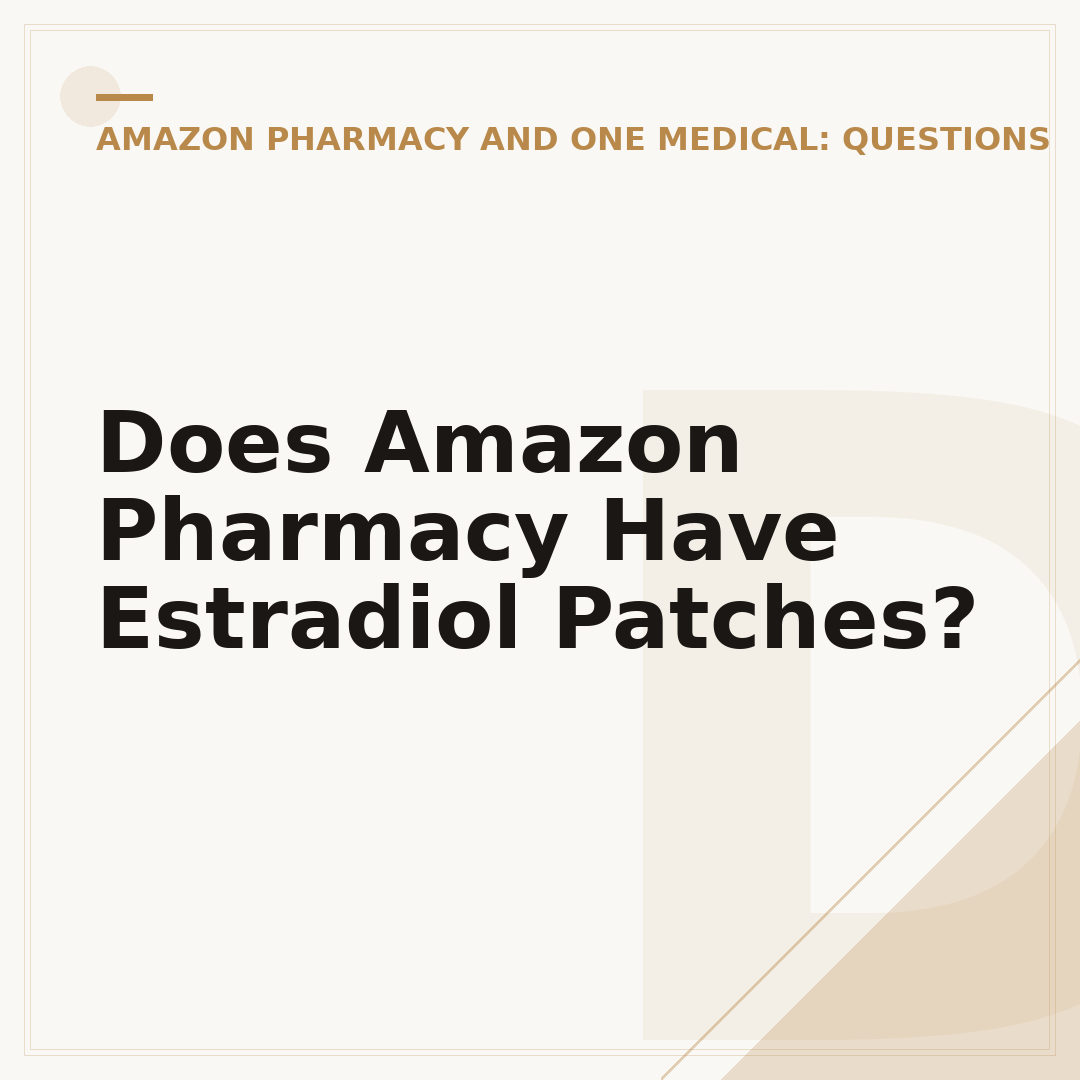 Does Amazon Pharmacy Have Estradiol Patches?