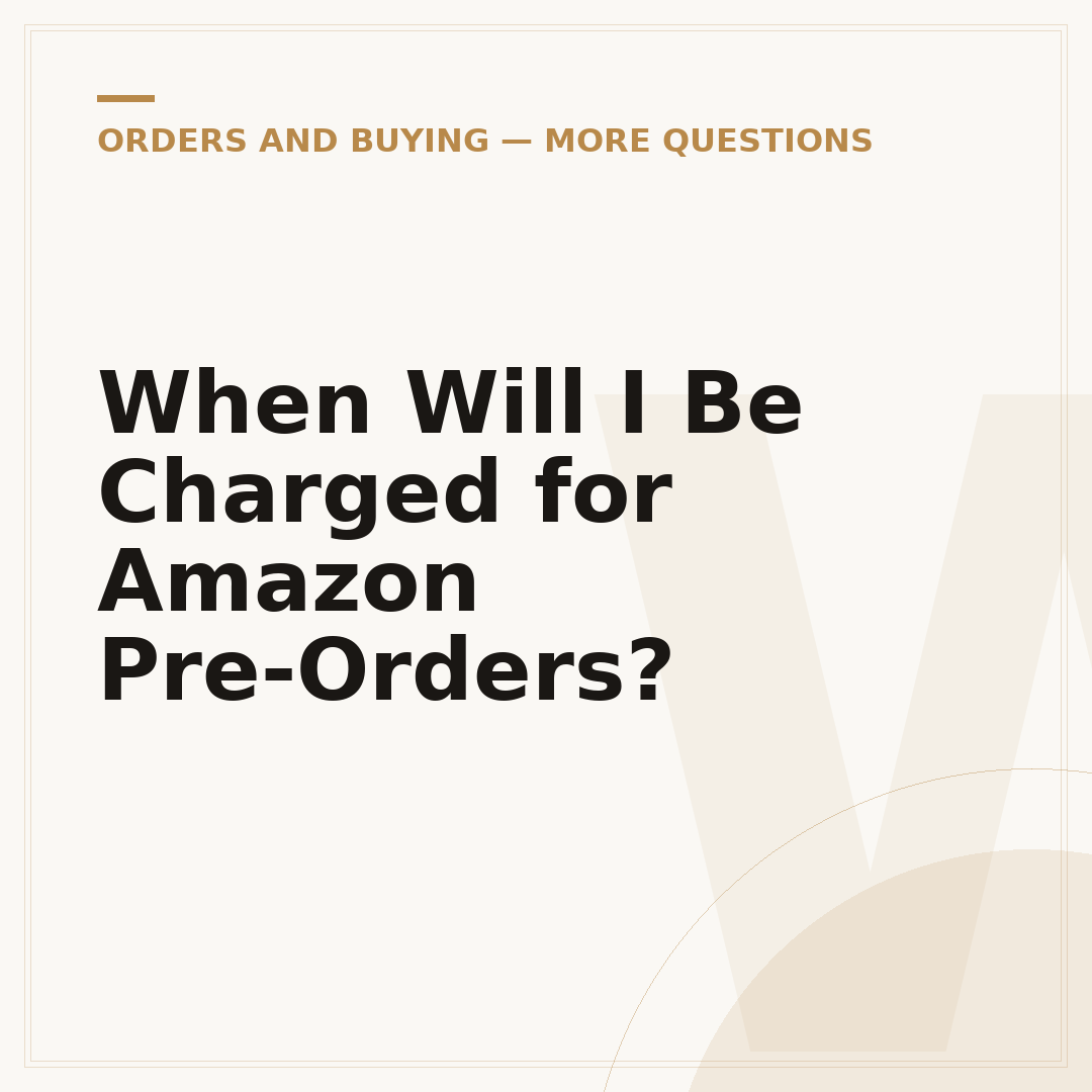 When Will I Be Charged for Amazon Pre-Orders?