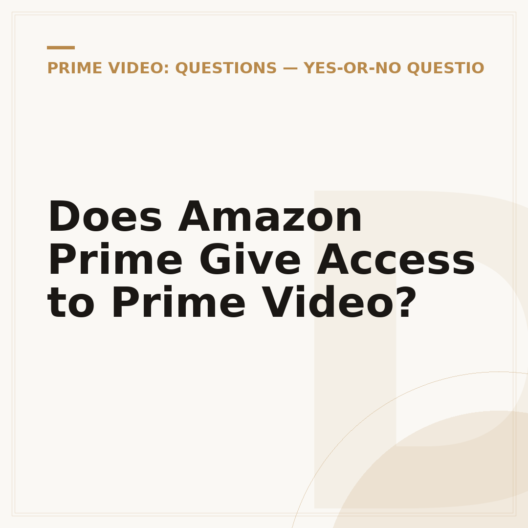 Does Amazon Prime Give Access to Prime Video?
