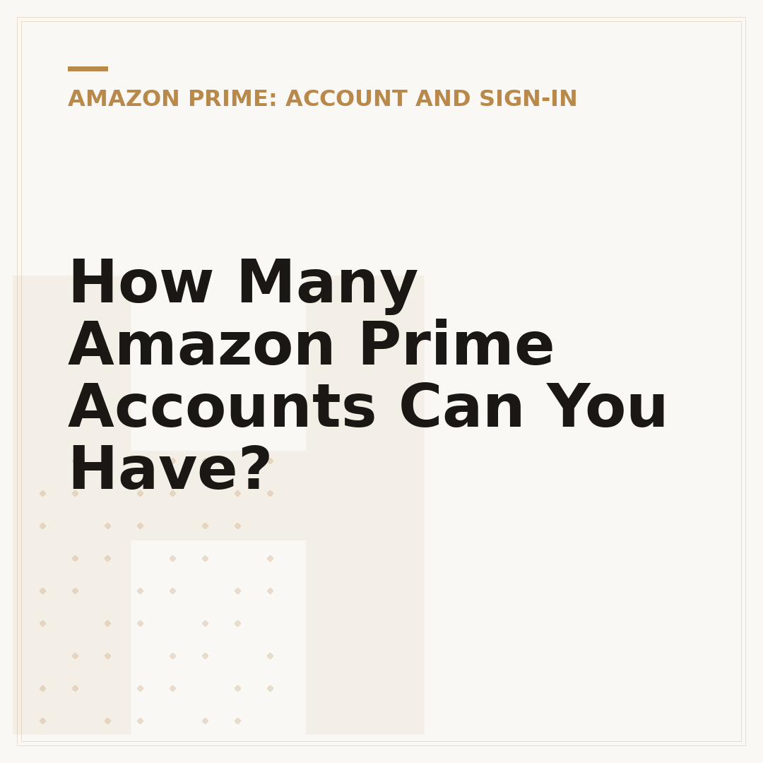 How Many Amazon Prime Accounts Can You Have?