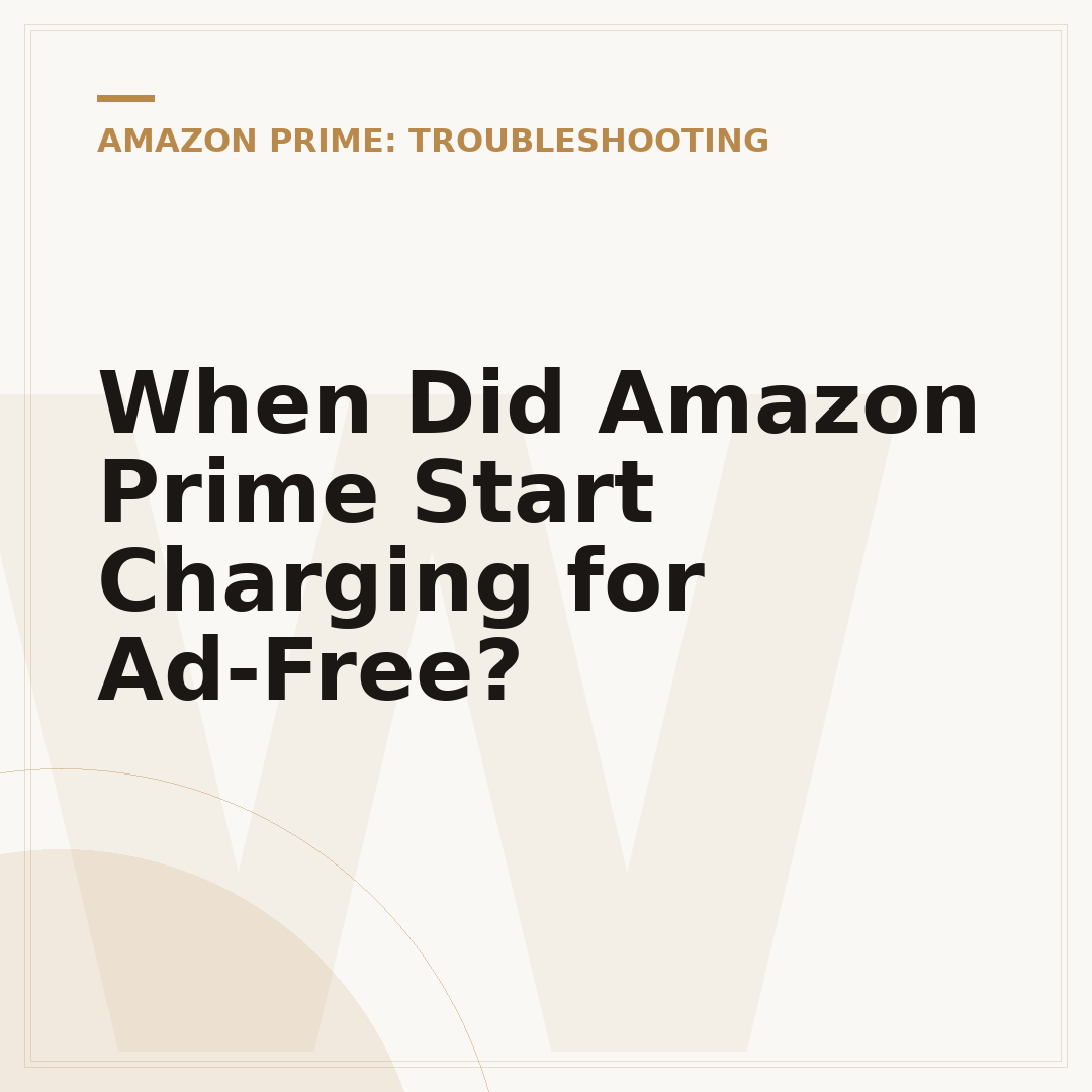 When Did Amazon Prime Start Charging for Ad-Free?