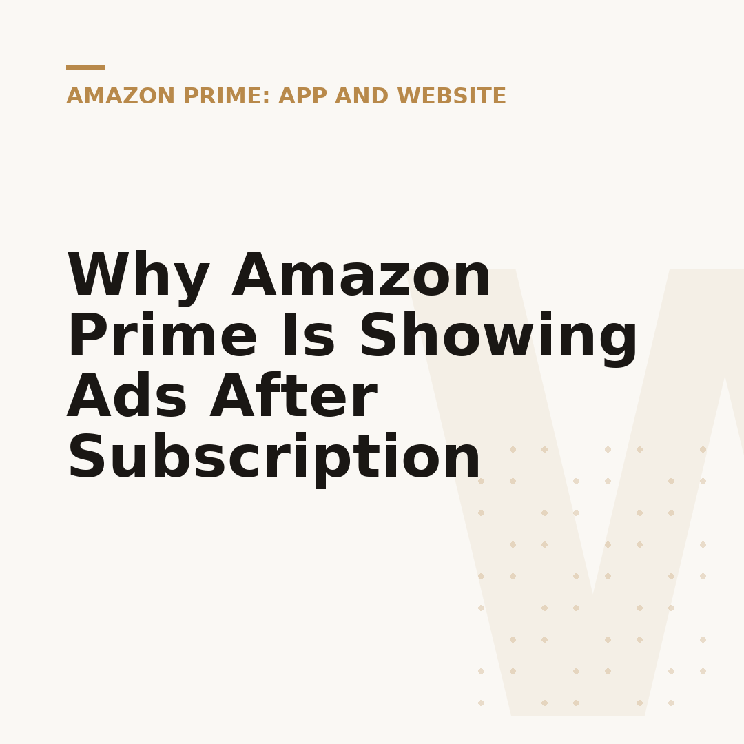 Why Amazon Prime Is Showing Ads After Subscription