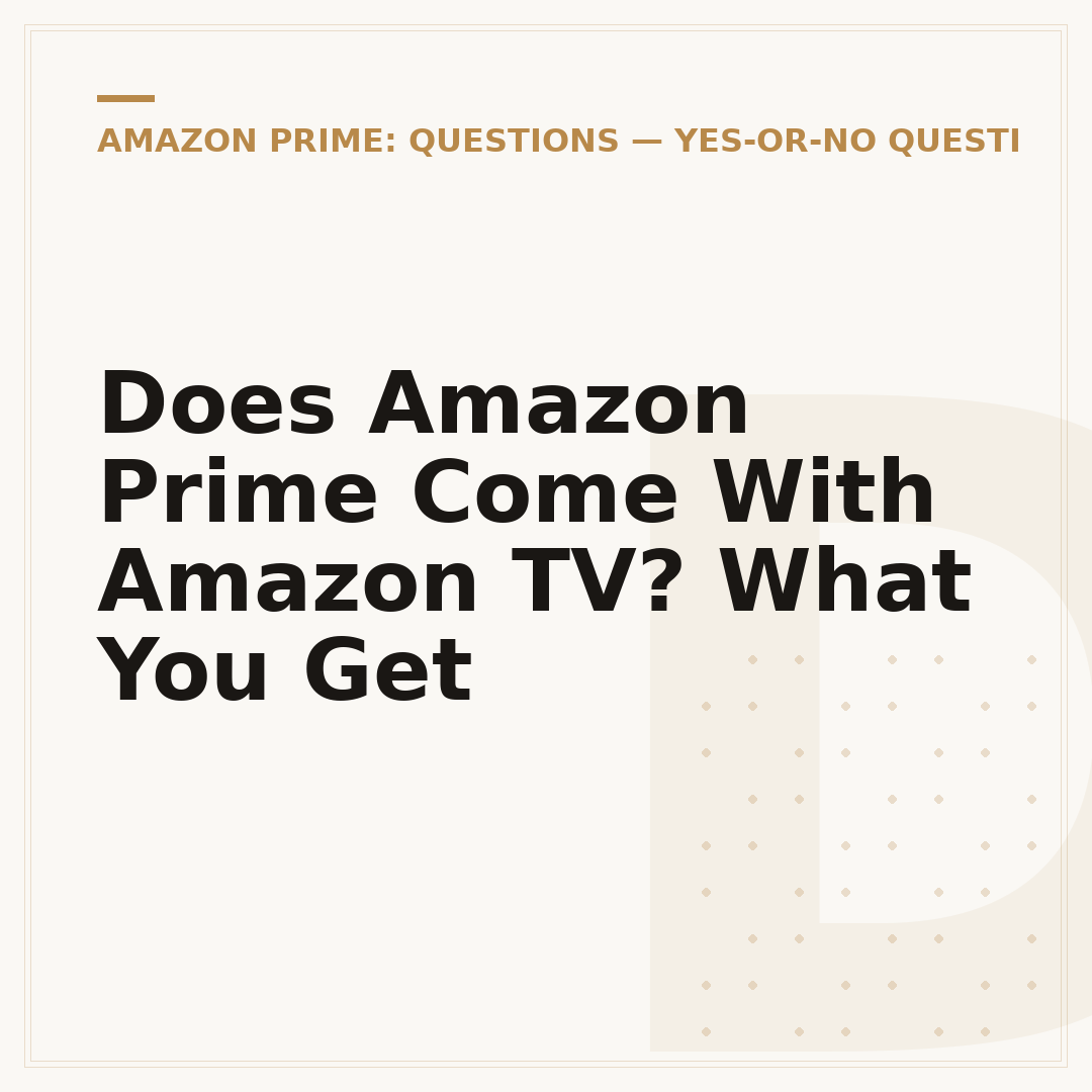 Does Amazon Prime Come With Amazon TV? What You Get