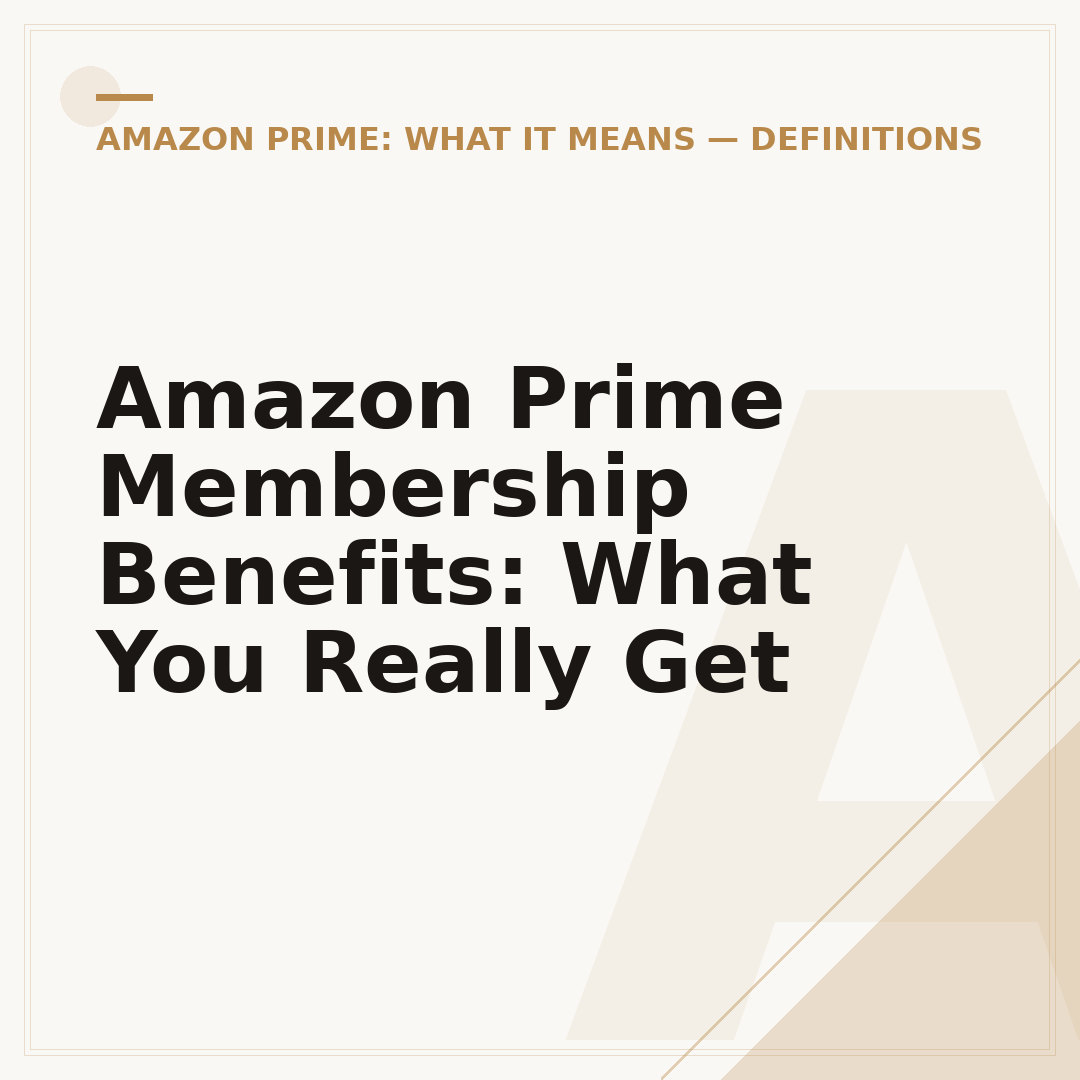 Amazon Prime Membership Benefits: What You Really Get
