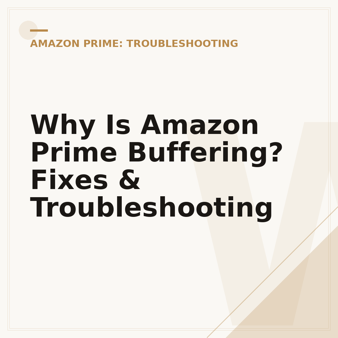 Why Is Amazon Prime Buffering? Fixes & Troubleshooting