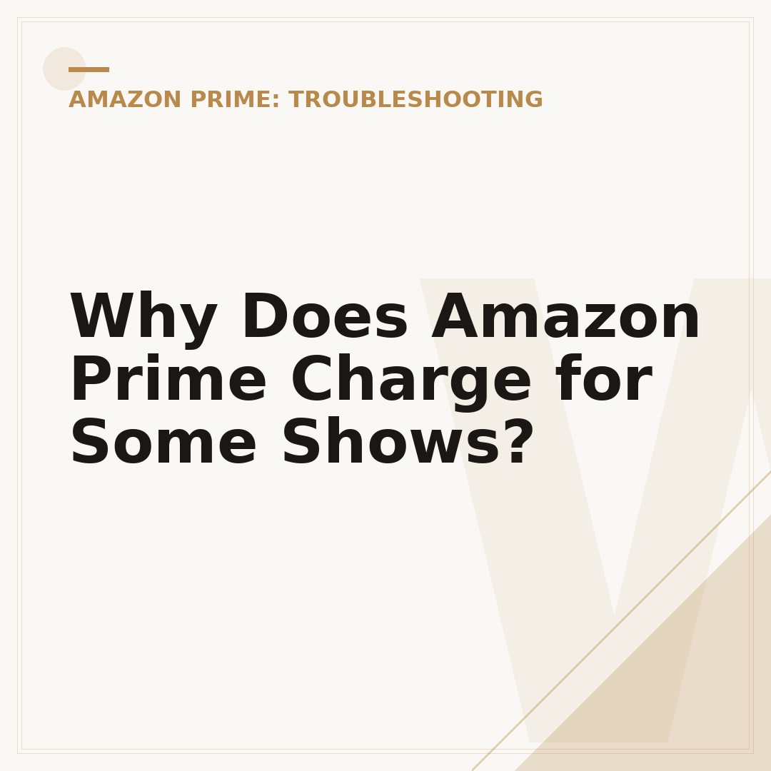 Why Does Amazon Prime Charge for Some Shows?
