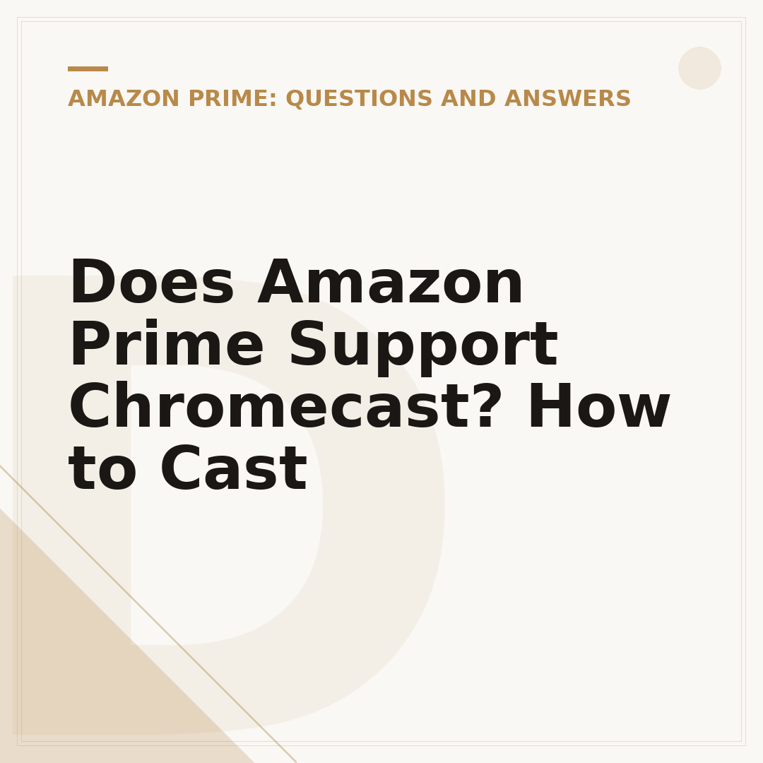 Does Amazon Prime Support Chromecast? How to Cast