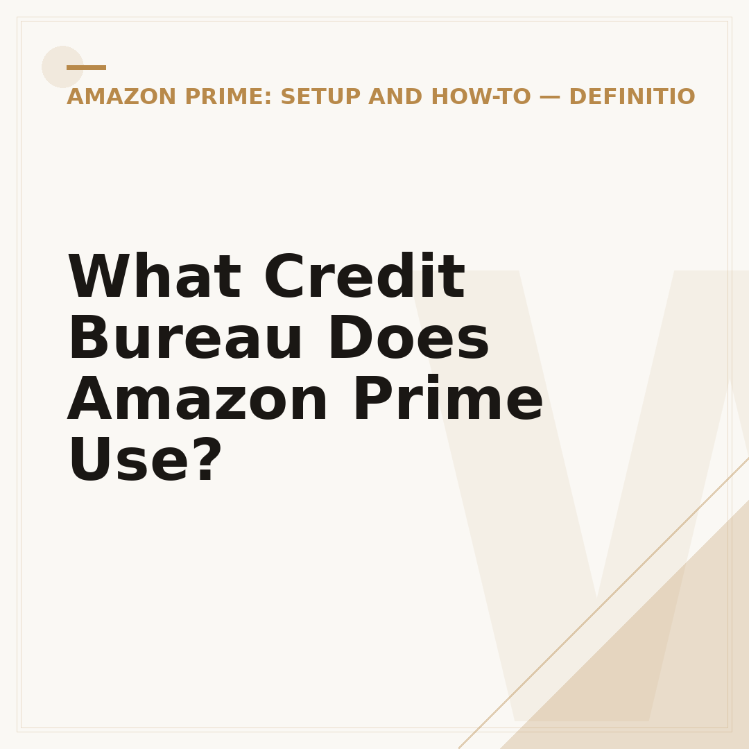 What Credit Bureau Does Amazon Prime Use?
