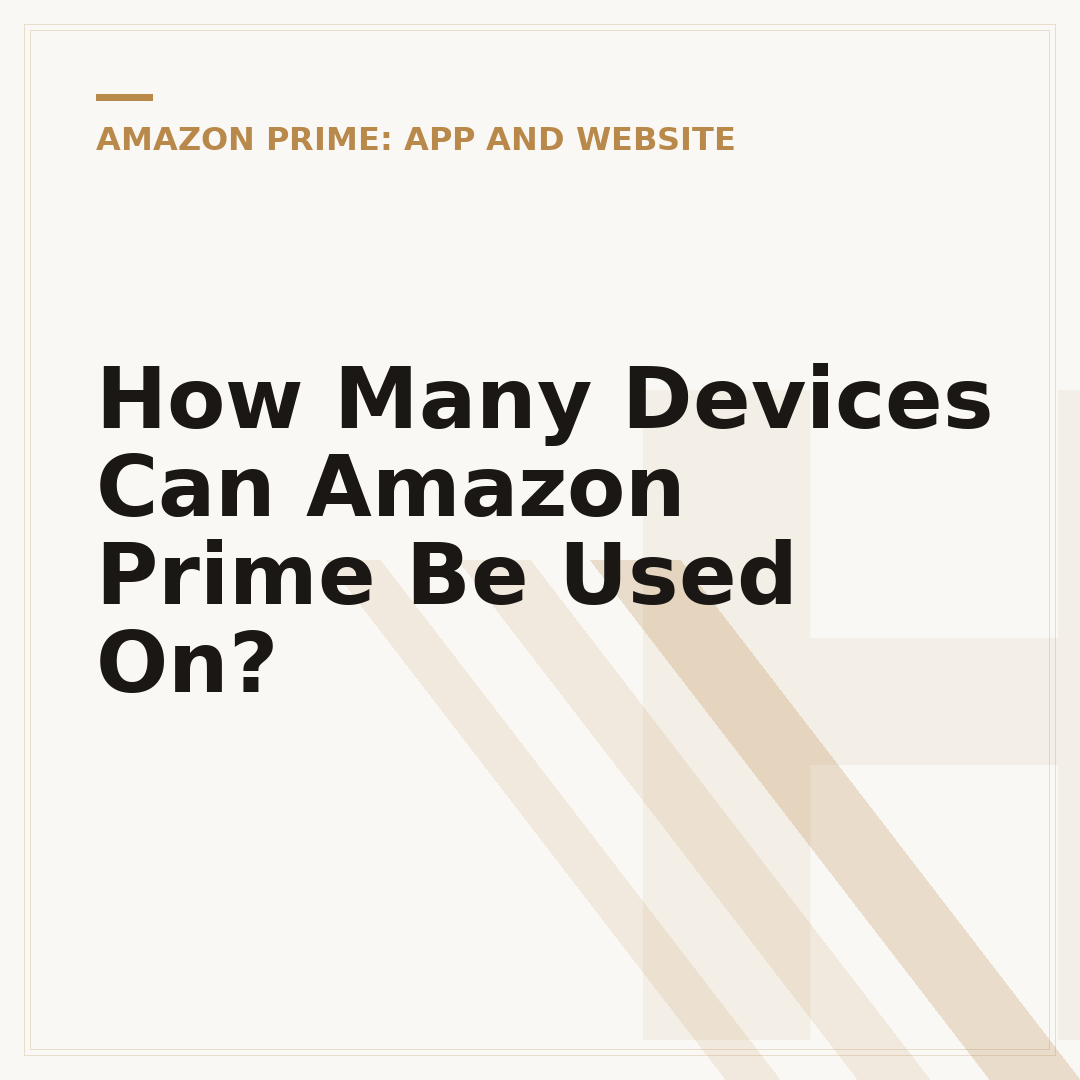 How Many Devices Can Amazon Prime Be Used On?