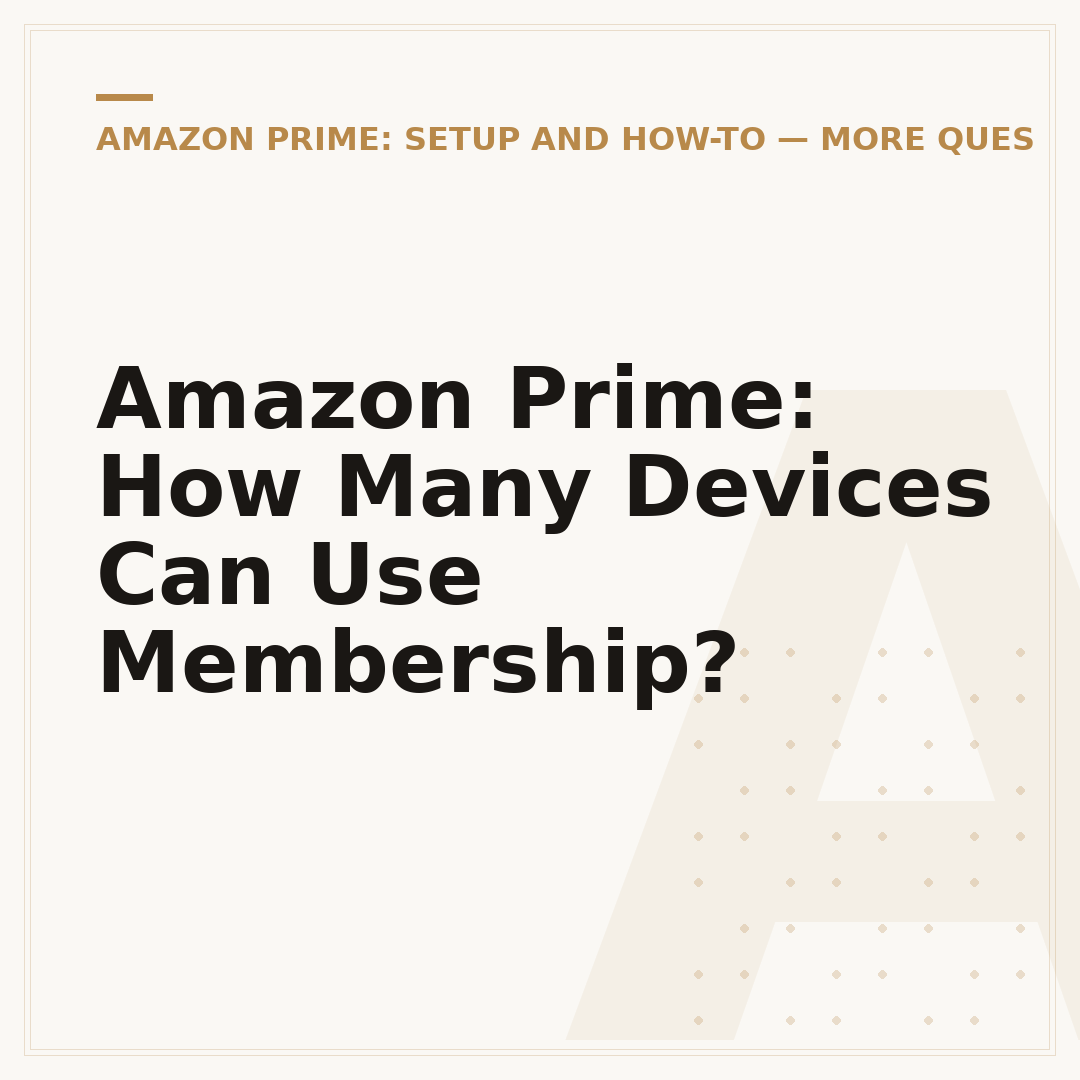 Amazon Prime: How Many Devices Can Use Membership?