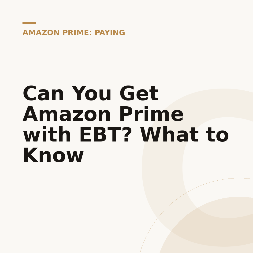 Can You Get Amazon Prime with EBT? What to Know