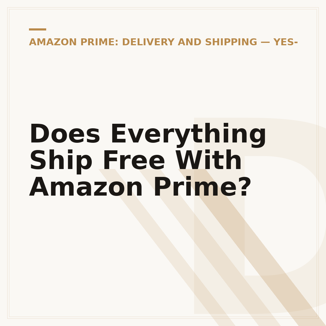 Does Everything Ship Free With Amazon Prime?