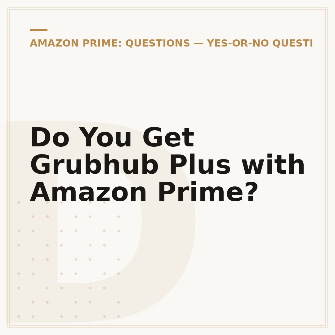 Do You Get Grubhub Plus with Amazon Prime?