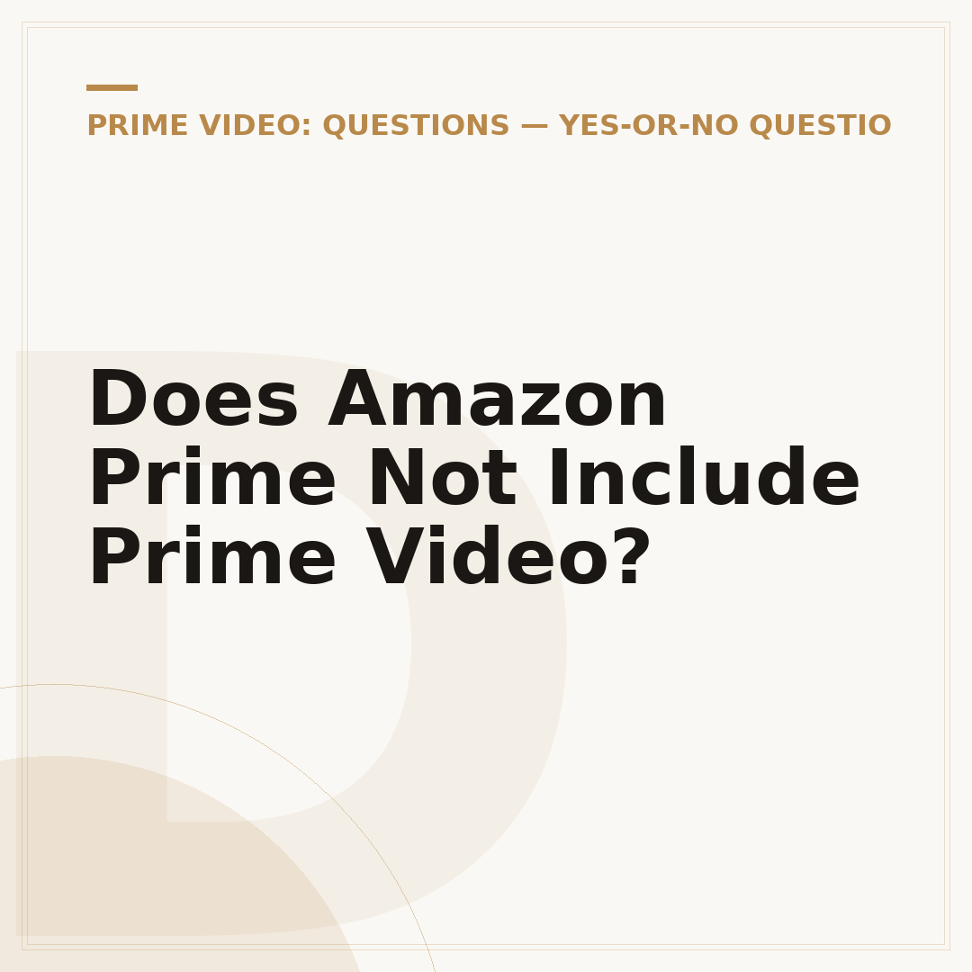 Does Amazon Prime Not Include Prime Video?