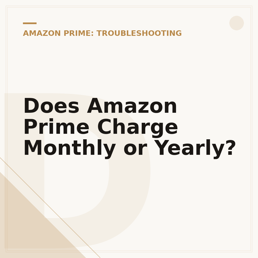 Does Amazon Prime Charge Monthly or Yearly?