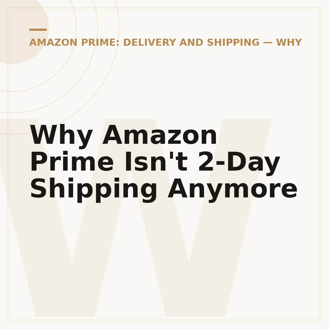 Why Amazon Prime Isn't 2-Day Shipping Anymore