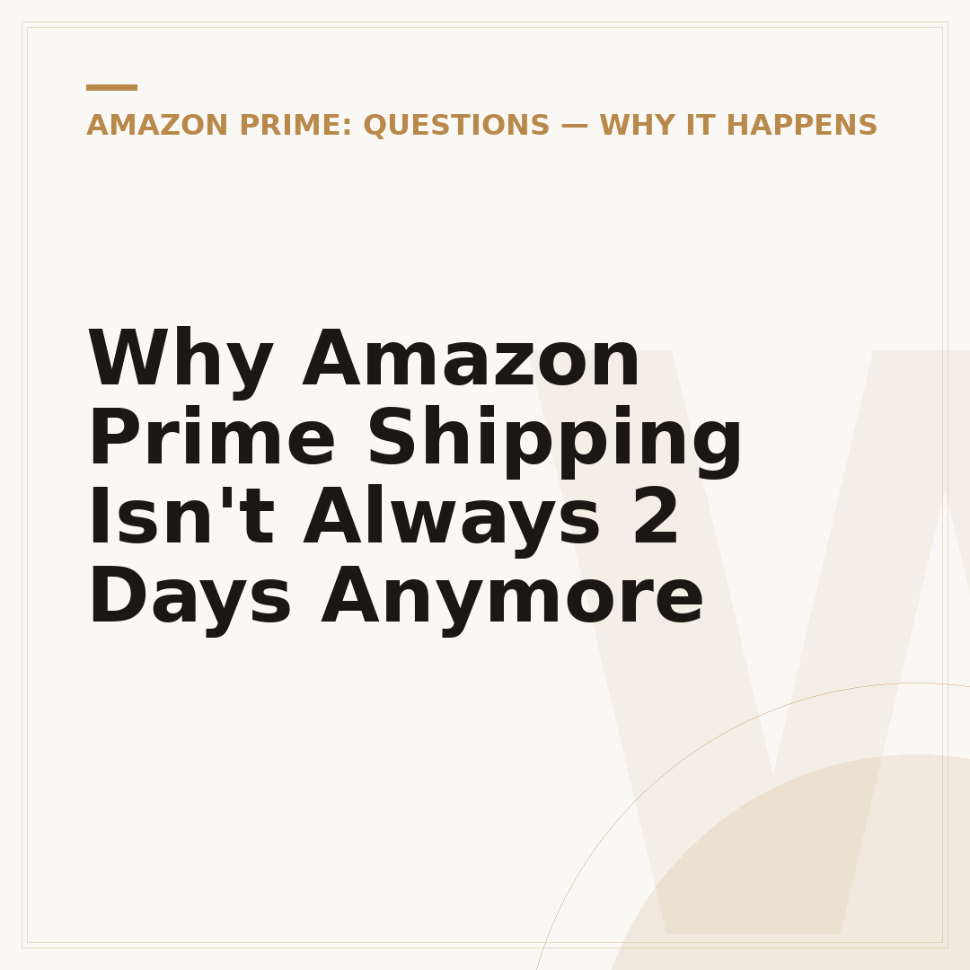 Why Amazon Prime Shipping Isn't Always 2 Days Anymore