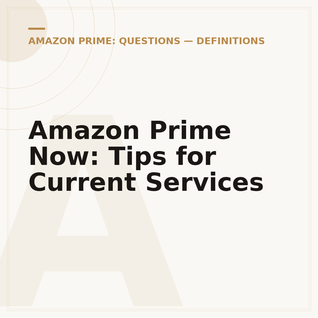 Amazon Prime Now: Tips for Current Services