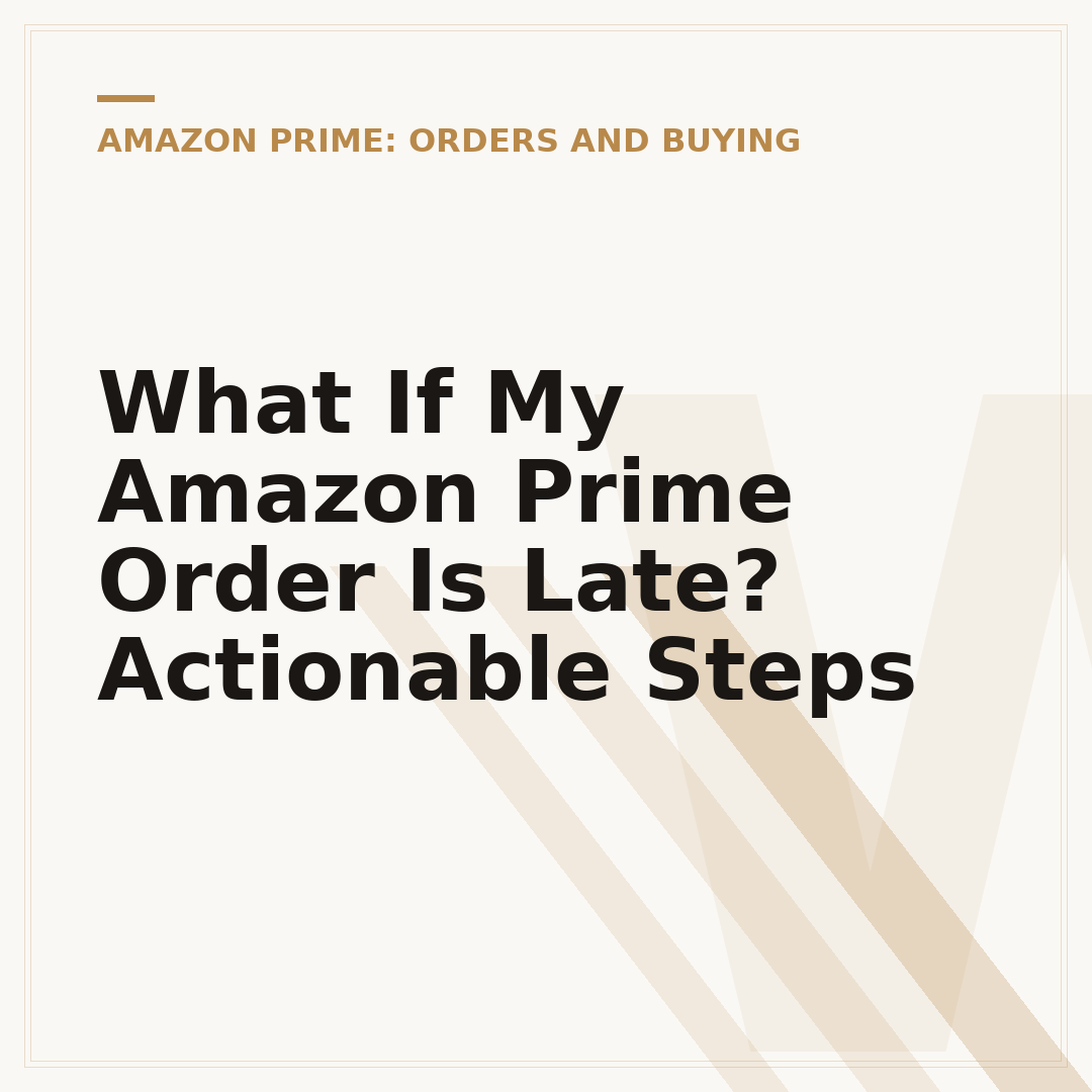What If My Amazon Prime Order Is Late? Actionable Steps