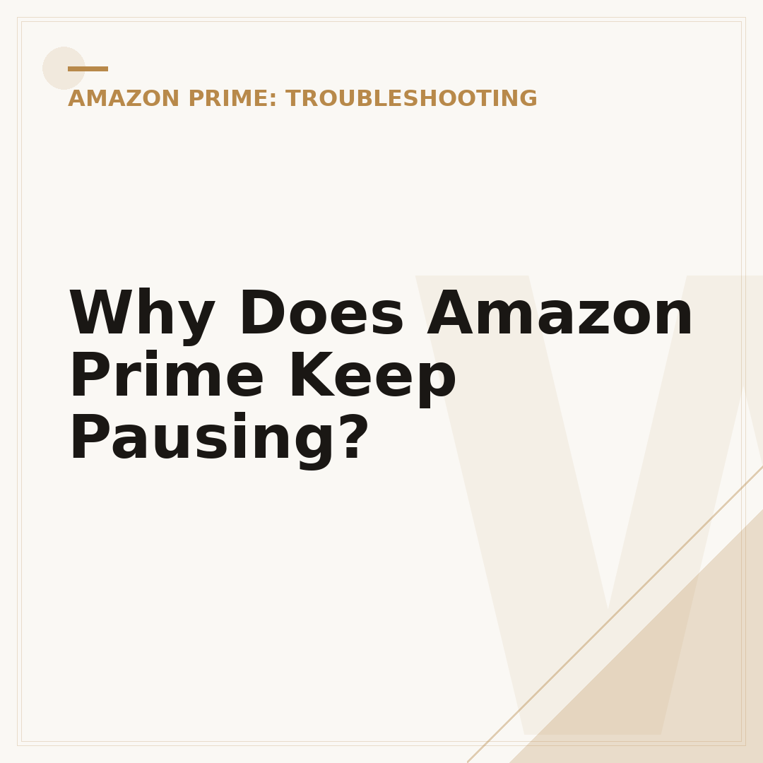 Why Does Amazon Prime Keep Pausing?