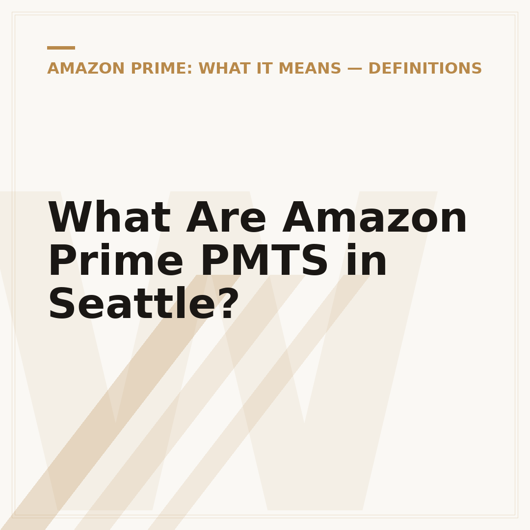 What Are Amazon Prime PMTS in Seattle?