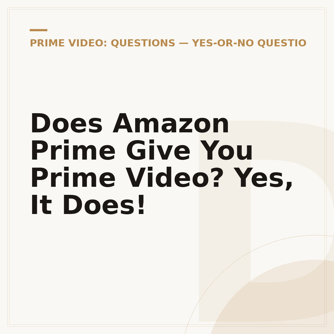 Does Amazon Prime Give You Prime Video? Yes, It Does!