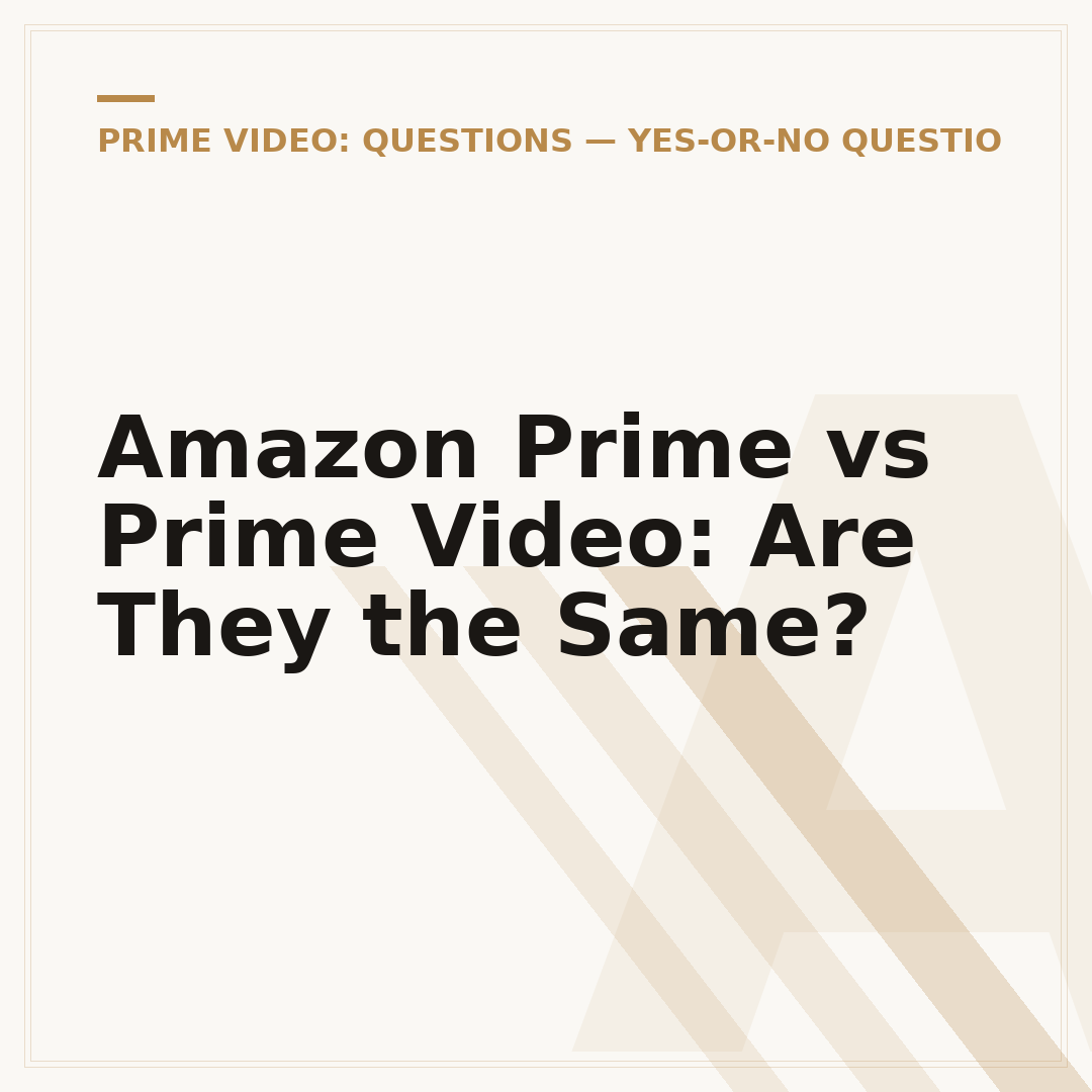 Amazon Prime vs Prime Video: Are They the Same?