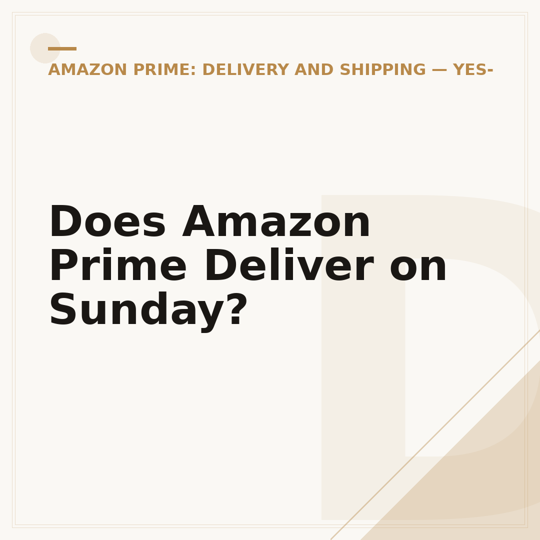 Does Amazon Prime Deliver on Sunday?