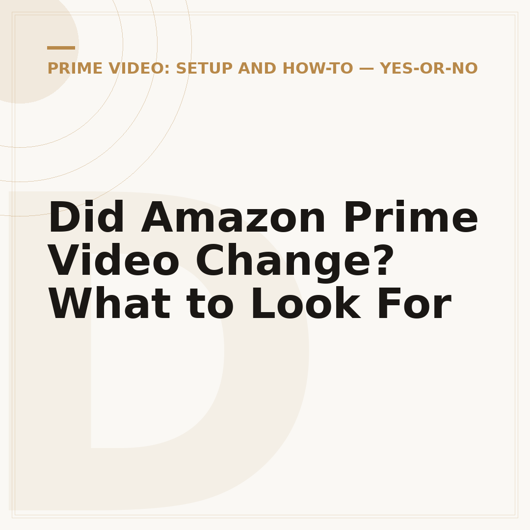 Did Amazon Prime Video Change? What to Look For
