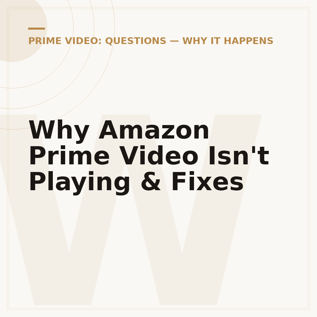 Why Amazon Prime Video Isn't Playing & Fixes