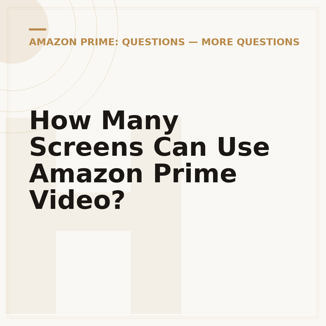 How Many Screens Can Use Amazon Prime Video?
