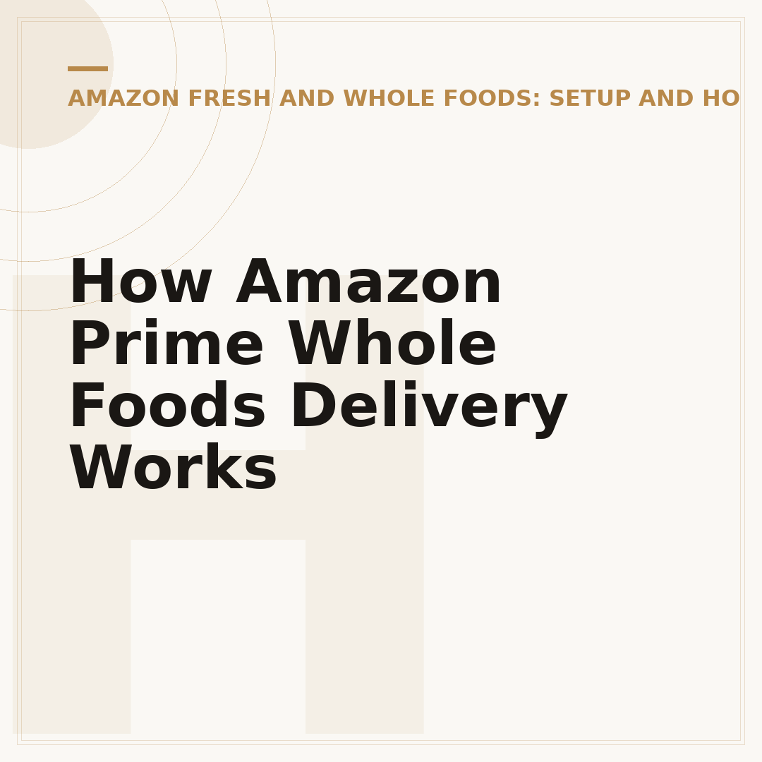 How Amazon Prime Whole Foods Delivery Works