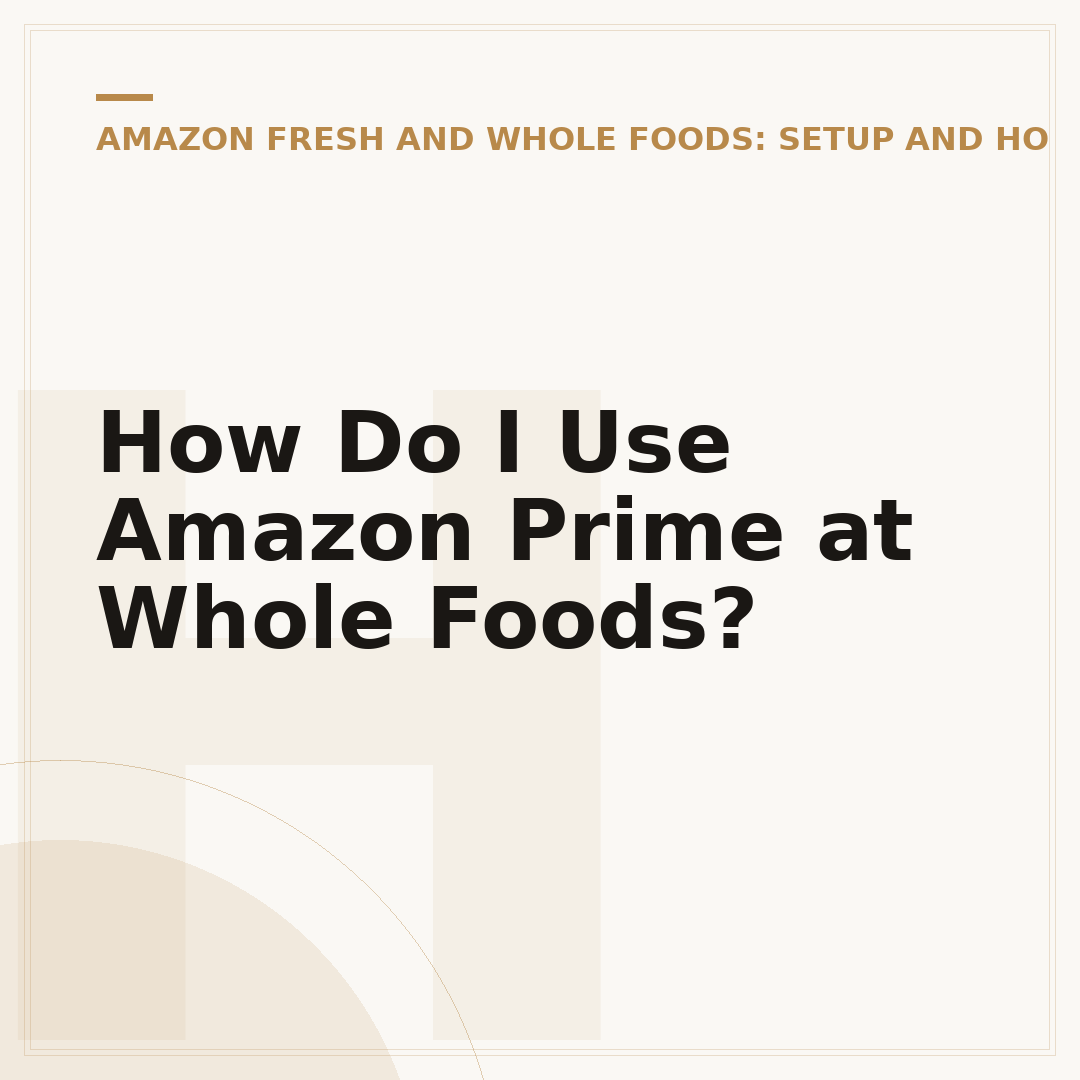 How Do I Use Amazon Prime at Whole Foods?