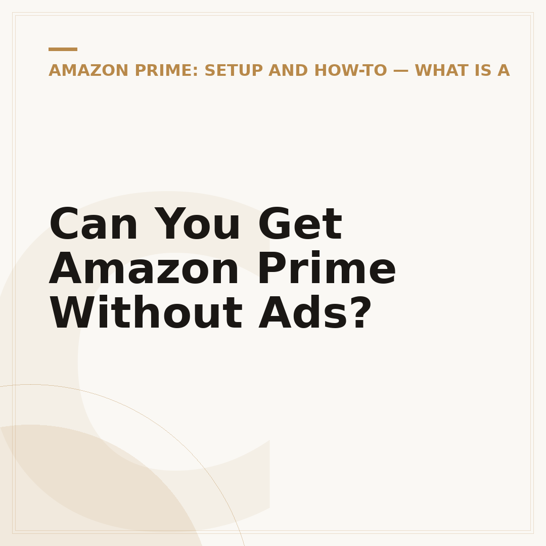 Can You Get Amazon Prime Without Ads?