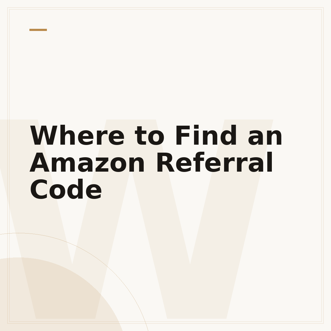 Where to Find an Amazon Referral Code