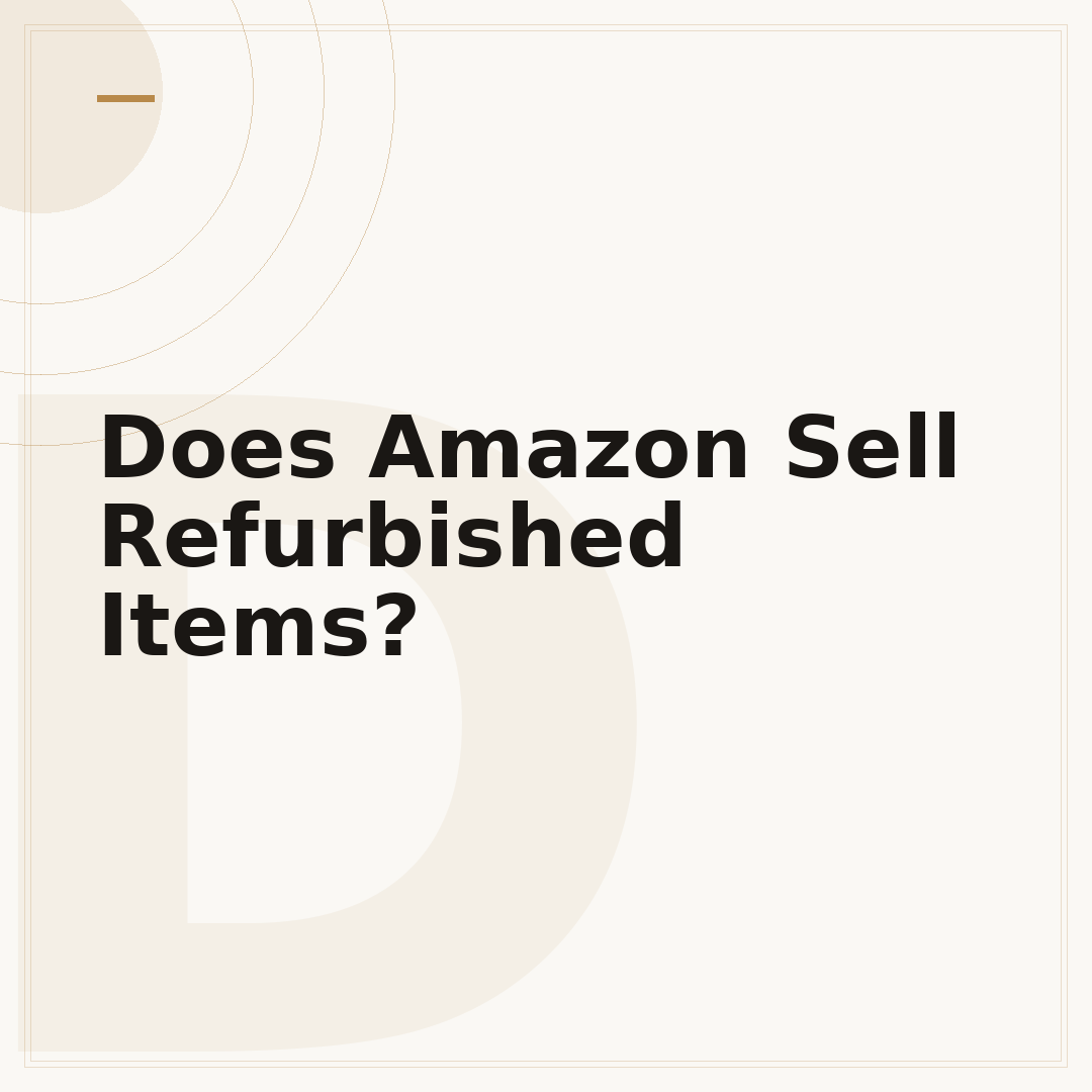 Does Amazon Sell Refurbished Items?
