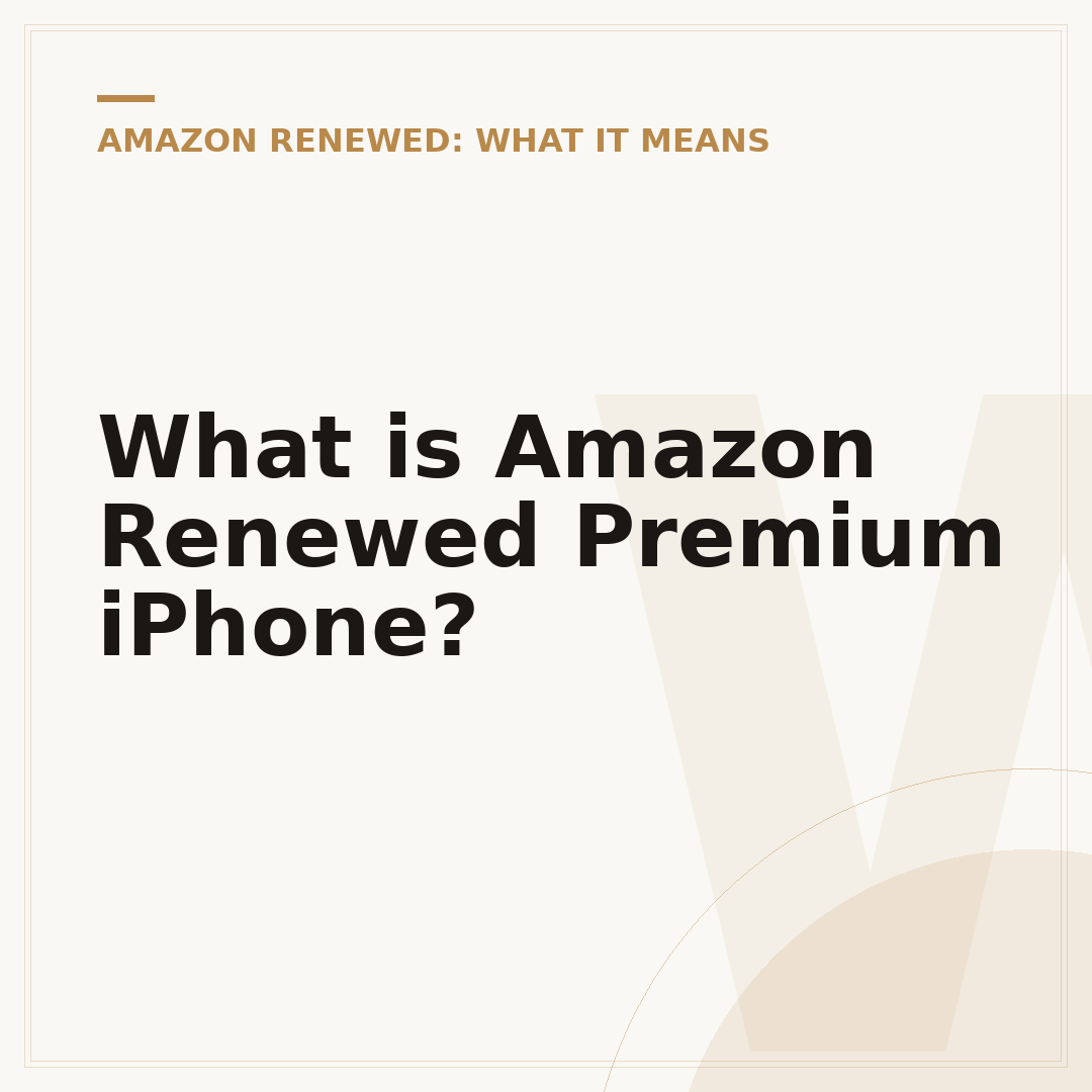 What is Amazon Renewed Premium iPhone?