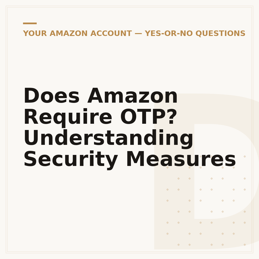 Does Amazon Require OTP? Understanding Security Measures